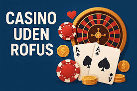 Danske Casinoer uden ROFUS En Guide til Rigtige Muligheder