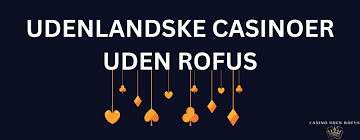 Danske Casinoer uden ROFUS En Guide til Rigtige Muligheder